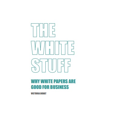 WHY WHITE PAPERS ARE GOOD FOR BUSINESS